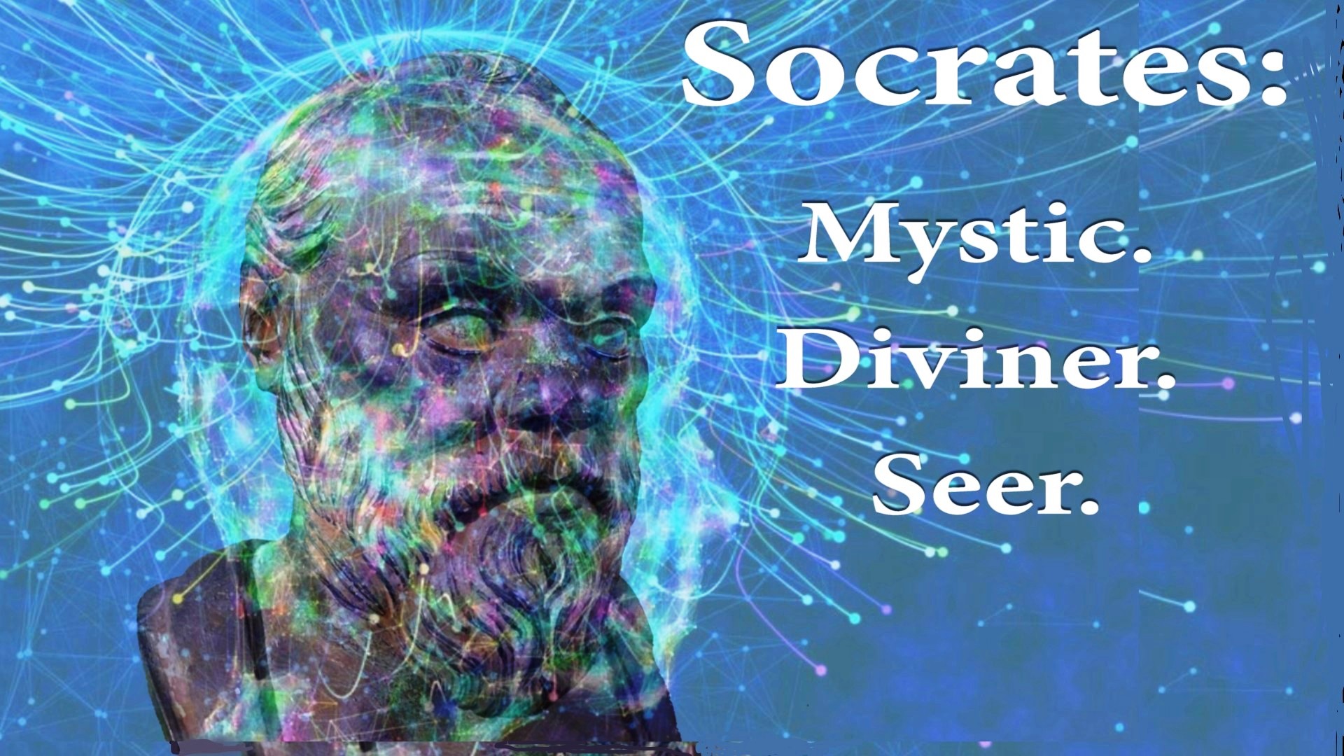 Socrates: Mystic. Diviner. Seer